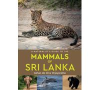 Gehan de Silva Wijeyer A Naturalist's Guide to the Mammals of Sri L (Tascabile)