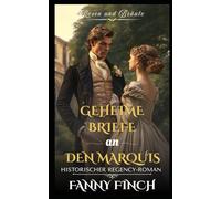 Geheime Briefe an den Marquis: Historischer Regency Liebesroman
