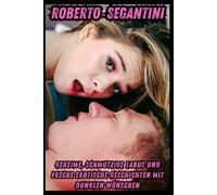 Geheime, Schmutzige Tabus Und Freche Erotische Geschichten Mit Dunklen Wünschen: Maximales Vergnügen, Dreier, Männlich/Teen Weiblich, Dominanz/Unterwerfung
