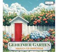 Geheimer Garten Malbuch für Erwachsene: Zauberhafte Motive mit geheimnisvollen Bäumen, dekorativen Mustern und verborgenen Details