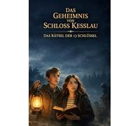 Geheimnis von Schloss Kesslau: Das Rätsel der 13 Schlüssel