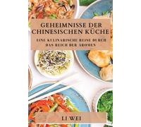 Geheimnisse der Chinesischen Küche: Eine kulinarische Reise durch das Reic...