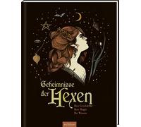Geheimnisse der Hexen: Ihre Geschichte, ihre Magie, ihr Wissen | Ein wunderschön gestaltetes Sachbuch über die Welt der Hexen für alle ab 12 Jahren