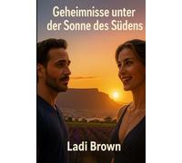Geheimnisse unter der Sonne des Südens: Rudi, Hani und Geheimnisse zwischen Tafelberg und Weingütern
