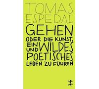 Gehen: oder die Kunst, ein wildes und poetisches Leben zu führen: 32