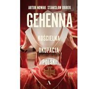 Gehenna. Kościelna okupacja Polski