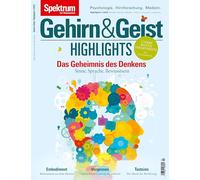 Gehirn&Geist - Das Geheimnis des Denkens: Sinne, Sprache, Bewusstsein: 1/2021