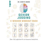 Gehirnjogging - 4 Wochen-Workout-Buch: Über 150 Rätsel zur Steigerung deiner geistigen Fitness. Von Bestseller-Autor Dr. Gareth Moore
