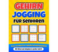 Gehirnjogging für Senioren - Das ultimative Gedächtnistraining mit Rätsel und Aufgaben in großer Schrift: Das perfekte Senioren Geschenk