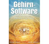 Gehirnsoftware: Die Technologie in Patanjalis Yoga Sutras - Heinz Krug