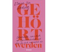 Gehört werden: Überwinde, was dich am Sprechen hindert, und stehe für dich und andere ein - Ein bahnbrechendes Buch über den Einfluss des Schweigens und der eigenen Stimme