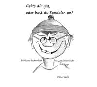 Geht´s dir gut, oder hast du Sandalen an: Balthasar Beckendorf und seine Sicht der Dinge