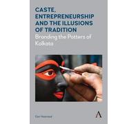 Geir Heierstad Caste, Entrepreneurship and the Illusions of Traditio (Tascabile)