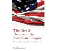 Geir Lundestad The Rise and Decline of the American "Empire" (Copertina rigida)