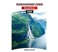 GEIRANGERFJORD REISEFÜHRER 2026: Entdecken Sie versteckte Juwelen, Insidertipps, aufregende Abenteuer, malerische Routen und unvergessliche Erlebnisse in Norwegens majestätischem Fjordparadies.
