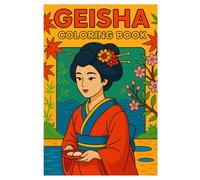 Geisha Coloring Book: Beautiful Japanese Women, Kimono Art, and Zen-Inspired Scenes