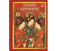 Geisha Japonaise Livre de coloriage pour adultes: Livre de coloriage pour adultes avec de superbes dessins de femmes japonaises et des illustrations pour soulager le stress et se détendre