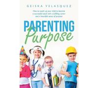 Geiska Velasquez Parenting Purpose (Tascabile)