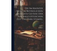 Geissner Die Im Mainzer Museum Befindlichen Sigillata-Gefässe Der Na (Tascabile)