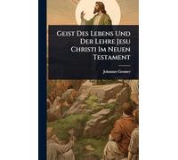 Geist Des Lebens Und Der Lehre Jesu Christi Im Neuen Testament