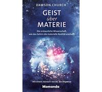 Geist über Materie: Die erstaunliche Wissenschaft, wie das Gehirn die materielle Realität erschafft