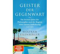 Geister der Gegenwart: Die letzten Jahre der Philosophie und der Beginn einer neuen Aufklärung 1948 - 1984 | SPIEGEL-Bestseller