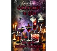 Geisterstunde im Glas: Das große Halloween-Cocktailbuch