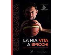 Gek Galanda. La mia vita a spicchi