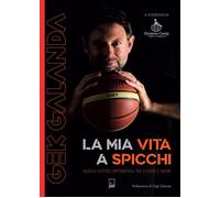 Gek Galanda. La Mia Vita A Spicchi - 2024 - DFG Lab (Ad Maiora Semper)