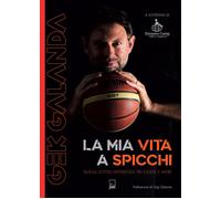 Gek Galanda. La mia vita a spicchi - Galanda Gek
