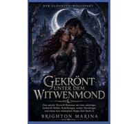 Gekrönt unter dem Witwenmond: Eine epische Werwolf-Romanze mit einer mächtigen Grabwolf-Heldin, Rudelkriegen, uralter Mondmagie und einem hart erkämpften Happy End (Buch 3)