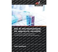 Gel di microemulsione: Un approccio versatile: Un'introduzione all'applicabilità della microemulsione-gel per i farmaci oleosolubili