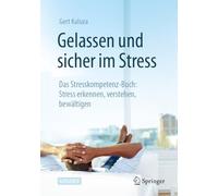 Gelassen Und Sicher Im Stress: Das Stresskompetenz-buch: Stress Erkennen, Verstehen, Bewältigen