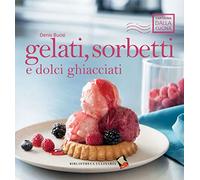 Gelati, sorbetti e dolci ghiacciati.