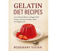 Gelatin Diet Recipes: Low-Calorie Meals, Collagen-Rich Snacks, and Gut-Healthy Ideas for Weight Loss
