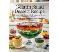 Gelatin Salad Dessert Recipe: Creamy and Delicious Jello Creations for Every Occasion - Sweet and Savory Treats to Impress Family and Friends