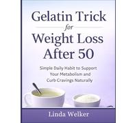Gelatin Trick for Weight Loss After 50: Simple Daily Habit to Support Your Metabolism and Curb Cravings Naturally