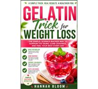 Gelatin Trick For Weight Loss: The Simple Method to Control Cravings, Feel Fuller, and Support Healthy Weight Loss