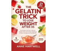 Gelatin Trick to Lose Weight After 35: The Simple and Fast 5 Minute Gelatin Trick and 21 Day Challenge to Calm Cravings and Lose Belly Fat