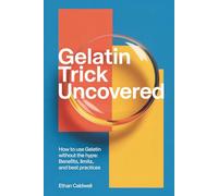 Gelatin Trick Uncovered: How to Use Gelatin Without the Hype: Benefits, Limits, and Best Practices