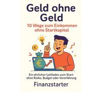 Geld ohne Geld: 10 Wege zum Einkommen ohne Startkapital