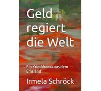 Geld regiert die Welt: Ein Krimidrama aus dem Emsland