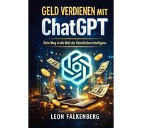 Geld verdienen mit ChatGPT: Dein Weg in die Künstlichen Intelligenz