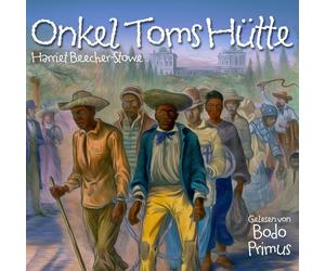 Gelesen Von Bodo Primus Onkel Toms H tte Von Harriet Beecher Stowe (CD)
