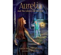 Gelia Dolcimascolo Aurelia and the Library of the Soul (Tascabile)