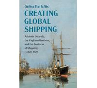 Gelina Harlaftis Creating Global Shipping (Copertina rigida)