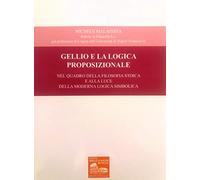 Gellio e la logica proposizionale. Nel quadro della filosofia stoica e alla luce della moderna logica simbolica