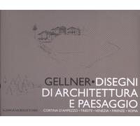 Gellner. Disegni di architettura e paesaggio. Cortina d'Ampezzo. Trieste, Venezi