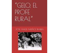 “GELO, EL PROFE RURAL”