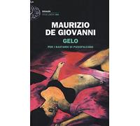 Maurizio De Giovanni - Gelo Per I Bastardi Di Pizzofalcone